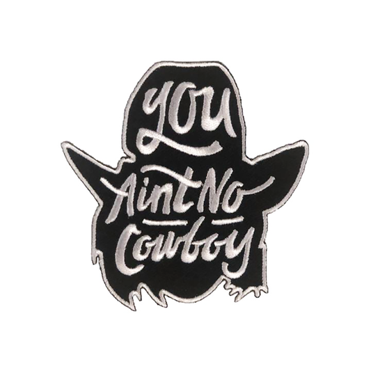 Dale Brisby YOU AIN'T NO COWBOY PATCH