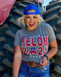 Felon 2024 Tee